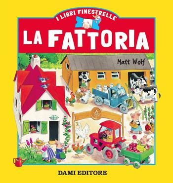 La fattoria - Elisabetta Dami, Adriana Sirena - Libro Dami Editore 2019, I libri finestrelle | Libraccio.it