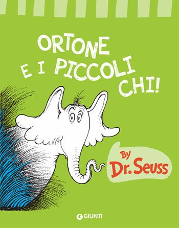 Ortone e i piccoli Chi! - Dr. Seuss - Libro Giunti Editore 2019, Libri del dr. Seuss | Libraccio.it