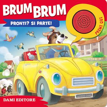 Brum brum. Pronti? Si parte! - Rosalba Troiano - Libro Dami Editore 2019, Libri sonori | Libraccio.it
