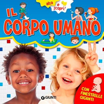 Il corpo umano. Ediz. a colori - Francesca Pellegrino - Libro Giunti Editore 2019, Alza e scopri | Libraccio.it