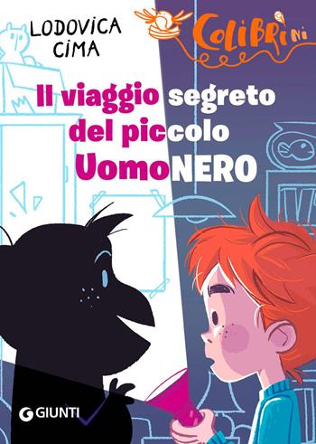 Il viaggio segreto del piccolo UomoNero - Lodovica Cima - Libro Giunti Editore 2021, Colibrìni | Libraccio.it