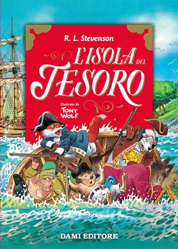 L'isola del tesoro - Robert Louis Stevenson - Libro Dami Editore 2019, Primi classici per i più piccoli | Libraccio.it