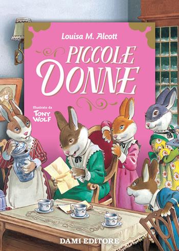 Piccole donne - Louisa May Alcott - Libro Dami Editore 2019, Primi classici per i più piccoli | Libraccio.it