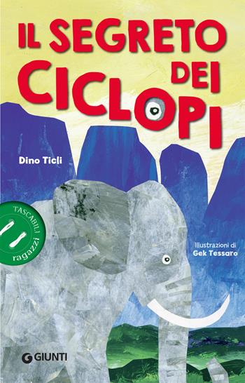 Il segreto dei ciclopi - Dino Ticli - Libro Giunti Editore 2019, Tascabili ragazzi | Libraccio.it