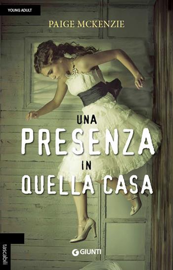 Una presenza in quella casa - Paige McKenzie - Libro Giunti Editore 2019, Tascabili Giunti | Libraccio.it