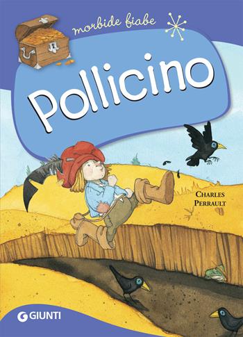 Pollicino - Charles Perrault - Libro Giunti Editore 2019, Morbide fiabe | Libraccio.it