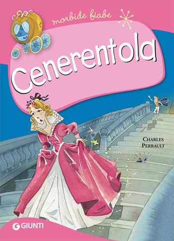 Cenerentola - Charles Perrault - Libro Giunti Editore 2019, Morbide fiabe | Libraccio.it