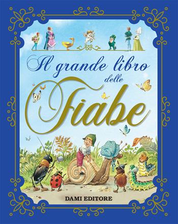 Il grande libro delle fiabe - Peter Holeinone - Libro Dami Editore 2019, Magic Price | Libraccio.it