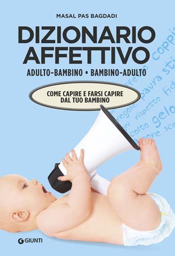 Dizionario affettivo adulto-bambino bambino-adulto - Masal Pas Bagdadi - Libro Giunti Editore 2019, Parenting | Libraccio.it