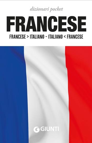 Dizionario francese. Francese-italiano, italiano-francese  - Libro Giunti Editore 2019, Eurodizionari pocket | Libraccio.it