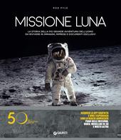 Missione luna. La storia della più grande avventura dell'uomo da rivivere in immagini, riprese e documenti esclusivi. Con Contenuto digitale per download