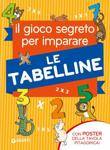 Il gioco segreto per imparare le tabelline. Con Poster - Pietro Sacchelli - Libro Giunti Editore 2019 | Libraccio.it