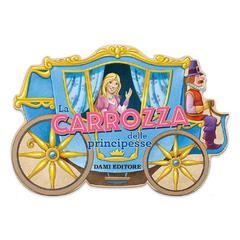 La carrozza delle principesse - Tony Wolf - Libro Dami Editore 2019, I libri dono | Libraccio.it