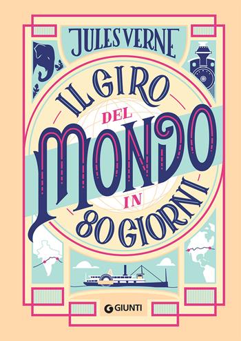 Il giro del mondo in 80 giorni. Nuova ediz. - Jules Verne - Libro Giunti Editore 2019, Le Strenne | Libraccio.it