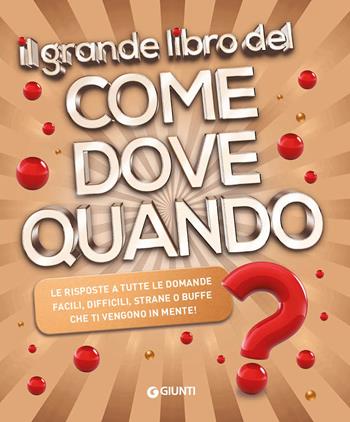 Il grande libro del come dove quando? - Michele Lauro - Libro Giunti Editore 2019, I libri dei perché | Libraccio.it