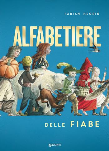 Alfabetiere delle fiabe - Fabian Negrin - Libro Giunti Editore 2020, Le Strenne | Libraccio.it