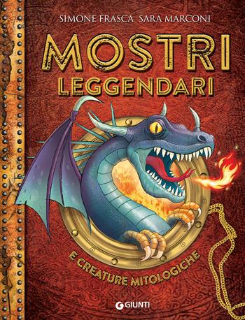 Mostri leggendari e creature mitologiche. I mitici sei - Simone Frasca, Sara Marconi - Libro Giunti Editore 2019 | Libraccio.it