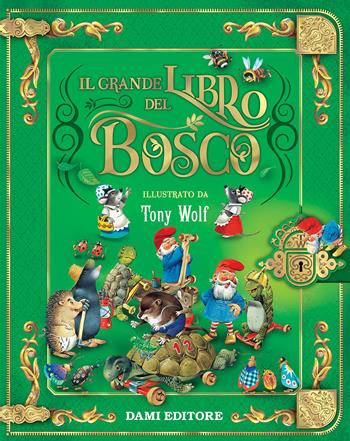 Il grande libro del bosco  - Libro Dami Editore 2019 | Libraccio.it