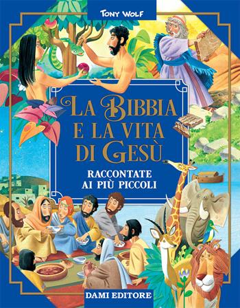 La Bibbia e la vita di Gesù raccontate ai più piccoli - Stelio Martelli - Libro Dami Editore 2019, Religione | Libraccio.it