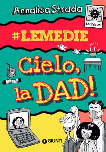 Cielo, la dad!#le Medie - Annalisa Strada - Libro Giunti Editore 2021 | Libraccio.it
