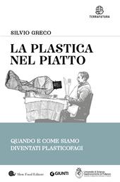 La plastica nel piatto. Quando e come siamo diventati plasticofagi