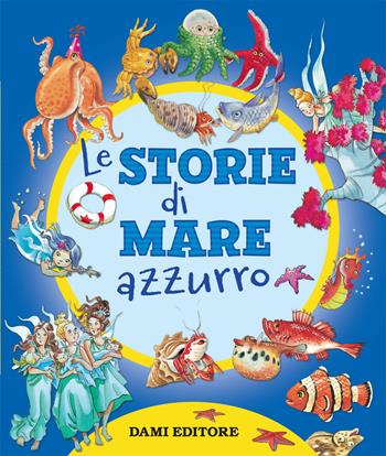 Le storie di mare azzurro - Anna Casalis - Libro Dami Editore 2019, Piccole storie | Libraccio.it