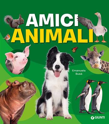 Amici animali. Con adesivi. Ediz. illustrata - Emanuela Busà - Libro Giunti Editore 2023, Animali e natura | Libraccio.it