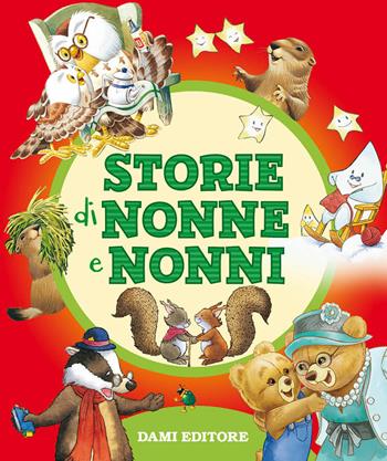 Storie di nonne e nonni - Valentina Cammilli - Libro Dami Editore 2019, Piccole storie | Libraccio.it