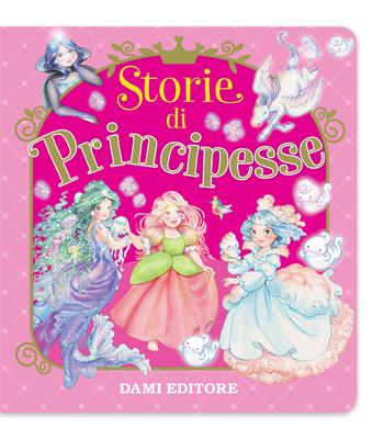 Storie di principesse. Ediz. a colori - Paola Mulazzi - Libro Dami Editore 2020, Libri sonori | Libraccio.it