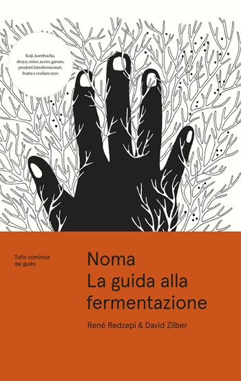 Noma. La guida alla fermentazione. Tutto comincia dal gusto - René Redzepi, David Zilber - Libro Giunti Editore 2019, Cucina | Libraccio.it