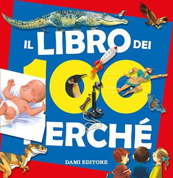 Il libro dei 100 perché - Tony Wolf, Matteo Lupatelli - Libro Dami Editore 2020, Ricerche | Libraccio.it