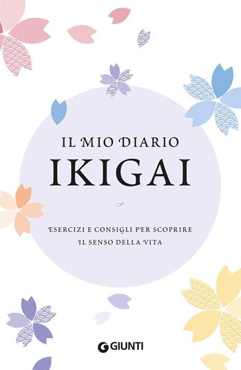 Il mio diario Ikigai  - Libro Giunti Editore 2019 | Libraccio.it