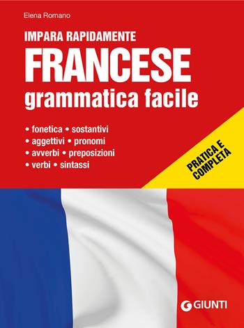 Francese. Grammatica facile - Elena Romano - Libro Giunti Editore 2019, Impara rapidamente | Libraccio.it
