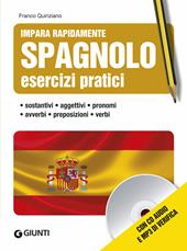 Spagnolo. Esercizi pratici. Sostantivi, aggettivi, pronomi, avverbi, preposizioni, verbi. Con CD Audio