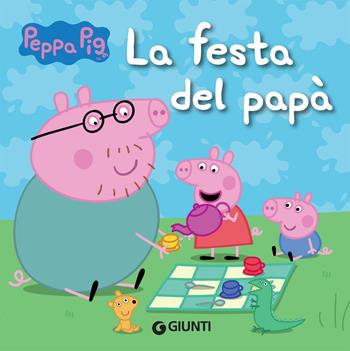 La festa del papà. Peppa Pig - Silvia D'Achille - Libro Giunti Editore 2019 | Libraccio.it
