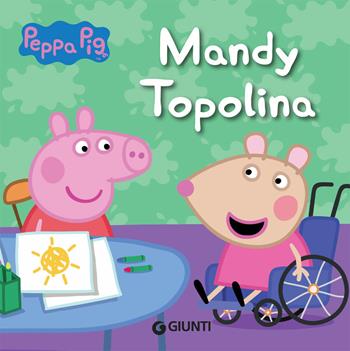 Mandy topolina. Peppa Pig - Silvia D'Achille - Libro Giunti Editore 2019 | Libraccio.it