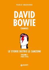 David Bowie. Changes. Le storie dietro le canzoni. Vol. 1: 1964-1976