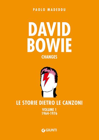 David Bowie. Changes. Le storie dietro le canzoni. Vol. 1: 1964-1976 - Paolo Madeddu - Libro Giunti Editore 2020, Bizarre. Storie dietro le canzoni | Libraccio.it