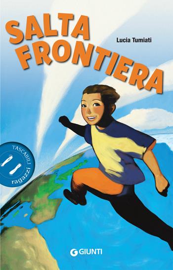 Saltafrontiera - Lucia Tumiati - Libro Giunti Editore 2019, Tascabili ragazzi | Libraccio.it