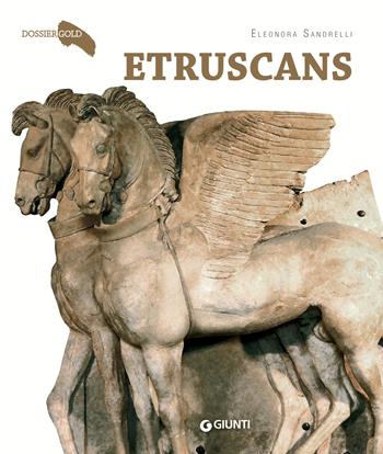 Etruscans - Eleonora Sandrelli - Libro Giunti Editore 2019, Dossier Gold | Libraccio.it