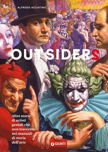 Outsiders 2. Altre storie di artisti geniali che non troverete nei manuali di storia dell'arte - Alfredo Accatino - Libro Giunti Editore 2019, Cataloghi arte | Libraccio.it