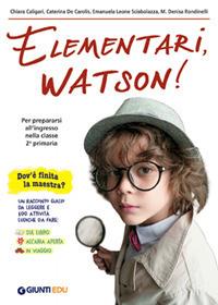 Elementari, Watson! - Chiara Caligari, Caterina De Carolis, Emanuela Leone Sciabolazza - Libro Giunti EDU 2019, Materiali di potenziamento e recupero | Libraccio.it