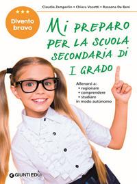 Mi preparo per la scuola secondaria di 1° grado. Divento bravo. Per la 5ª classe elementare - Rossana De Beni, Claudia Zamperlin, Chiara Vocetti - Libro Giunti EDU 2019, Materiali di potenziamento e recupero | Libraccio.it