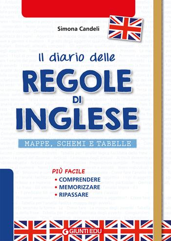 Il diario delle regole di inglese. Mappe, schemi e tabelle di english grammar - Simona Candeli - Libro Giunti EDU 2019, Materiali di potenziamento e recupero | Libraccio.it
