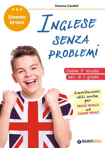 Inglese senza problemi. Per la 3ª classe della scuola secondaria di I grado - Simona Candeli - Libro Giunti EDU 2020, Materiali per la scuola secondaria di 1° grado | Libraccio.it