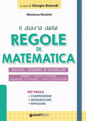 Il diario delle regole di matematica. Mappe, schemi e tabelle - Marianna Nicoletti - Libro Giunti EDU 2019, Materiali di potenziamento e recupero | Libraccio.it