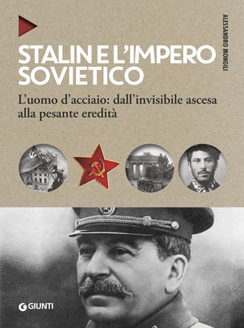 Stalin e l'impero sovietico. L'uomo d'acciaio: dall'invisibile ascesa alla pesante eredità - Alessandro Mongili - Libro Giunti Editore 2019, Oblò | Libraccio.it