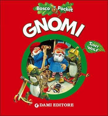 Gnomi - Silvia D'Achille - Libro Dami Editore 2019, Bosco pocket | Libraccio.it