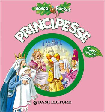 Principesse - Silvia D'Achille - Libro Dami Editore 2019, Bosco pocket | Libraccio.it