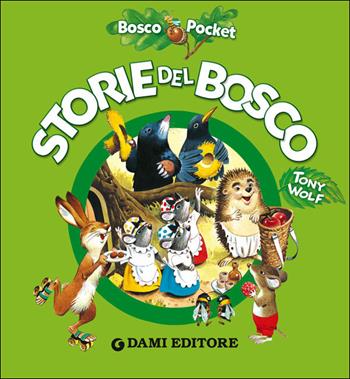 Storie del bosco - Silvia D'Achille - Libro Dami Editore 2019, Bosco pocket | Libraccio.it